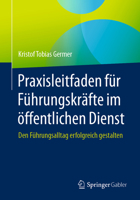 Praxisleitfaden Für Führungskräfte Im Öffentlichen Dienst: Den Führungsalltag Erfolgreich Gestalten 3662666782 Book Cover