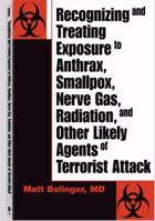 Recognizing And Treating Exposure To Anthrax, Smallpox, Nerve Gas, Radiation, And Other Likely Agents Of Terrorist Attack 1581604424 Book Cover