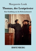 Thomas, der Leutpriester: Eine Erzählung aus der Reformationszeit (German Edition) B0CJ32VV45 Book Cover
