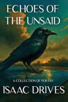 Echoes of the Unsaid: A Collection of Poetry B0GM8SVS2T Book Cover