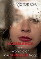 Casablanca Oder Wohin Dich Die Sehnsucht Tragt 3849594556 Book Cover