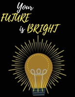 Your future is bright: Lined notebook journal -100 pages-large 8.5x11 inches 1698870663 Book Cover