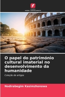 O papel do património cultural imaterial no desenvolvimento da humanidade: Coleção de artigos (Portuguese Edition) B0CKKYS951 Book Cover