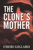 The Clone's Mother 1517148324 Book Cover