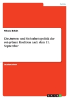 Die Aussen- und Sicherheitspolitik der Rot-Grünen Koalition nach dem 11. September 3640791428 Book Cover