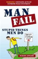 Man Fail: Stupid Things Men Do 184317698X Book Cover
