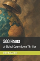 500 Hours: A Global Countdown Thriller B0G653BCYZ Book Cover