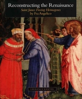 Reconstructing the Renaissance: "Saint James Freeing Hermogenes" by Fra Angelico (Kimbell Masterpiece Series) 0300121369 Book Cover