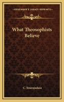 What Theosophists Believe 1258987953 Book Cover