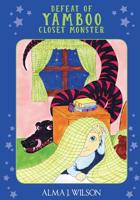 Defeat of Yamboo Closet Monster: A Bedtime Story to Help Pre-Schoolers conquer Nighttime Fears 154466091X Book Cover