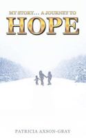 My Story . . . a Journey to Hope 1628390743 Book Cover