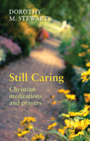 Still Caring: Christian Meditations and Prayers 0281069832 Book Cover