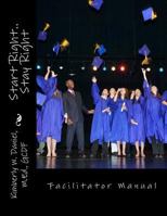 Start Right..Stay Right Facilitator 1545044422 Book Cover