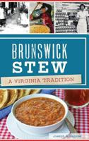 Brunswick Stew: A Virginia Tradition 1625859643 Book Cover