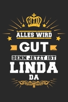 Alles wird gut denn jetzt ist Linda da: Notizbuch gepunktet DIN A5 - 120 Seiten f�r Notizen, Zeichnungen, Formeln Organizer Schreibheft Planer Tagebuch 1695742192 Book Cover