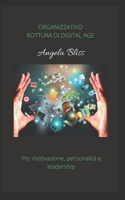 ORGANIZZATIVO ROTTURA DI DIGITАL АGE: Per motivazione, personalità e leadership B0BB1TZ68M Book Cover