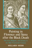 Painting in Florence and Siena after the Black Death: The Arts, Religion and Society in the Mid-Fourteenth Century 0691003122 Book Cover