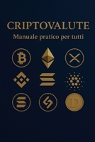 Criptovalute: Il Manuale pratico (Italian Edition) B0FMSCGVYF Book Cover