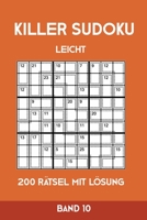 Killer Sudoku Leicht 200 Rätsel Mit Lösung Band 10: Leichte Summen-Sudoku Puzzle, Rätselheft für Anfänger, 2 Rästel pro Seite (German Edition) 1696315530 Book Cover