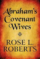 Abraham's Covenant Wives 1615826696 Book Cover