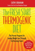 The Fresh Start Thermogenic Diet: The Proven Program for Lasting Weight Loss through Fat-Burning Foods 1578262216 Book Cover