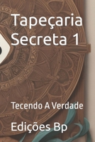 Tapeçaria Secreta 1: Tecendo A Verdade (Surrealismo em Língua Portuguesa) B0CH2D5HFS Book Cover