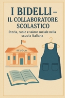 I BIDELLI - IL COLLABORATORE SCOLASTICO: Storia, ruolo e valore sociale nella scuola italiana (Italian Edition) B0GBBNB6P2 Book Cover
