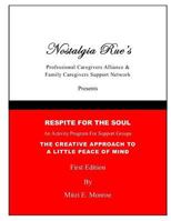 Nostalgia Rues Professional Caregivers Alliance & Family Caregivers Support Network Presents Respite For The Soul An Activity Program For Support ... To A little Peace of Mind By Mitzi E. Monroe 1987500709 Book Cover