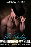 The Cowboy Who Ignites My Soul: Book #2 in Cowboys Who Love Series B0F1F9HWTL Book Cover