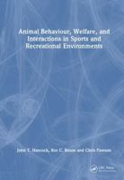 Animal Behaviour, Welfare, and Interactions in Sports and Recreational Environments 1032986239 Book Cover