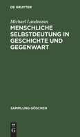 Menschliche Selbstdeutung in Geschichte Und Gegenwart: Philosophische Anthropologie 3112310616 Book Cover