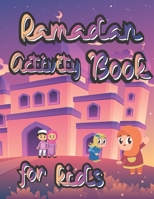 Ramadan Activity Book for Kids: and Coloring Book Calming Educational Workbook 2+ age Perfect Gift to Celebrate Fasting B0933KF74H Book Cover