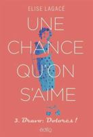 UNE CHANCE QU'ON S'AIME V 03 BRAVO, DOLORES ! 2898262455 Book Cover