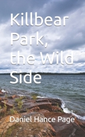 Killbear Park, the Wild Side 1088134874 Book Cover