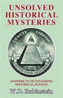 Unsolved Historical Mysteries: Answers to Outstanding Historical Puzzles 1911454447 Book Cover