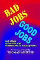 BAD JOBS, GOOD JOBS: And Other Anecdotes and Adventures in Employment 1983046701 Book Cover