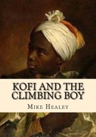 Kofi and the Climbing Boy 1515103218 Book Cover