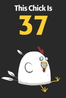 This Chick Is 37: Cute 37th Birthday 122 Page Diary Journal Notebook Planner Gift For Chicken Lovers 1673729894 Book Cover