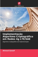 Implementação Algoritmo Criptográfico em Redes 4g LTE/SAE: Algoritmo Criptográfico de Implementação 6205713195 Book Cover