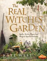 The Real Witches’ Garden: Spells, Herbs, Plants and Magical Spaces Outdoors 0007163223 Book Cover