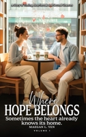 Where Hope Belongs: A Story of Timing, Heartbreak and Second Chances (Volume 1) B0GHJSR4CV Book Cover