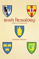 Irish Heraldry: A Brief Introduction 1782011927 Book Cover