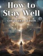 How to Stay Well 1508952469 Book Cover