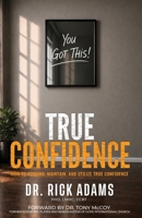 True Confidence: "You Got This!" B0HJDK2F6V Book Cover