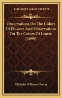 Observations on the Colors of Flowers (Classic Reprint) 1120332133 Book Cover