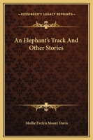 An Elephant's Track And Other Stories 1489517405 Book Cover