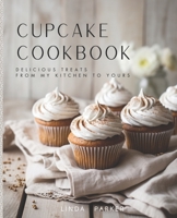 Cupcake Cookbook: Delicious Treats from My Kitchen to Yours B0CCZXNMGC Book Cover