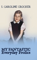 My Fantastic Everyday Frolics 1957970197 Book Cover