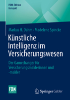 Künstliche Intelligenz im Versicherungswesen: Der Gamechanger für Versicherungsmaklerinnen und -makler (FOM-Edition) 3658507322 Book Cover