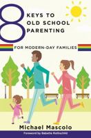 8 Keys to Old School Parenting for Modern-Day Families 0393709361 Book Cover